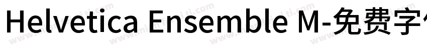 Helvetica Ensemble M字体转换